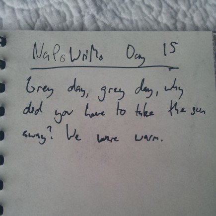It reads: Grey day, grey dad, why did you have to take the sun away? We were warm.